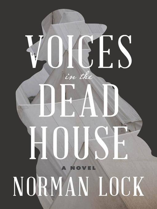 Title details for Voices in the Dead House by Norman Lock - Available